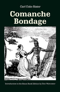 Title: Comanche Bondage, Author: Carl Coke Rister