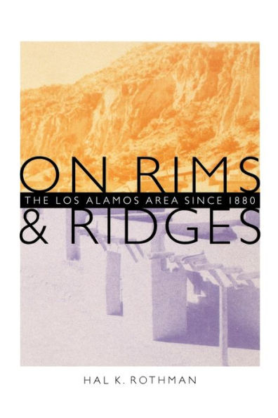 On Rims and Ridges: The Los Alamos Area Since 1880 / Edition 1