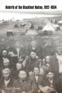 Rebirth of the Blackfeet Nation, 1912-1954 / Edition 1