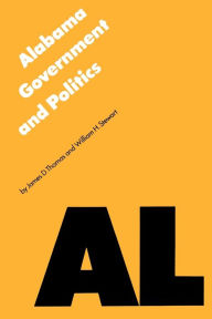 Title: Alabama Government and Politics / Edition 1, Author: James D. Thomas