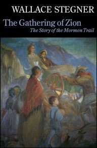 Title: The Gathering of Zion: The Story of the Mormon Trail / Edition 2, Author: Wallace Stegner