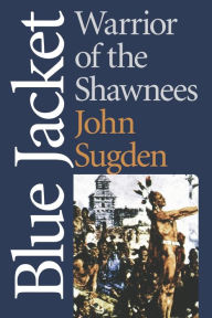 Title: Blue Jacket: Warrior of the Shawnees, Author: John Sugden
