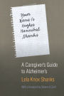 Your Name Is Hughes Hannibal Shanks: A Caregiver's Guide to Alzheimer's