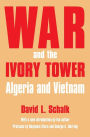 War and the Ivory Tower: Algeria and Vietnam