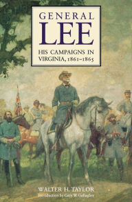 Title: General Lee: His Campaigns in Virginia, 1861-1865, Author: Walter H. Taylor
