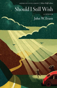 Title: Should I Still Wish: A Memoir, Author: John W. Evans