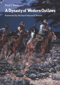Title: A Dynasty of Western Outlaws, Author: Paul I. Wellman Jr.