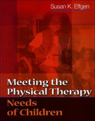 Meeting the Physical Therapy Needs of Children / Edition 1