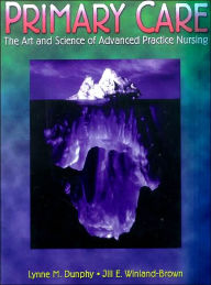 Primary Care: The Art and Science of Advanced Practice Nursing / Edition 1