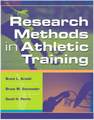 Title: Research Methods in Athletic Training / Edition 1, Author: Brent L. Arnold PhD