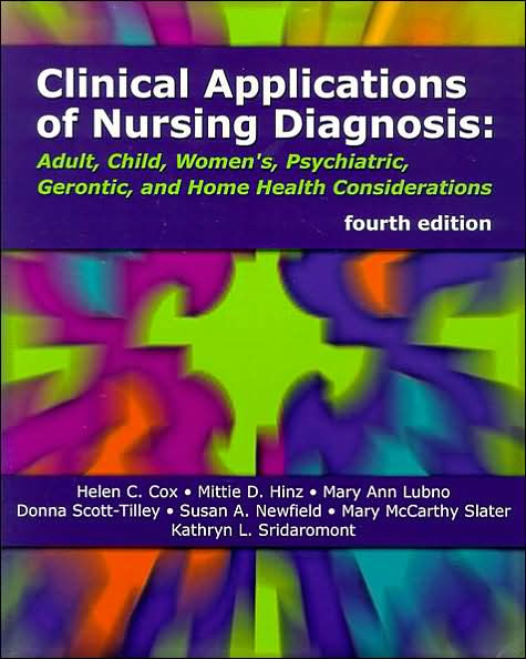 Clinical Applications of Nursing Diagnosis: Adult, Child, Women39;s 