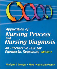 Application of Nursing Process and Nursing Diagnosis: An Interactive Text for Diagnostic Reasoning / Edition 4