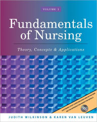 Title: Fundamentals of Nursing, Volume 1: Theory, Concepts and Applications / Edition 1, Author: Judith Wilkinson