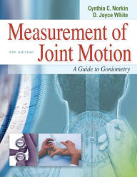 Title: Measurement of Joint Motion: A Guide to Goniometry / Edition 4, Author: Cynthia C. Norkin PT