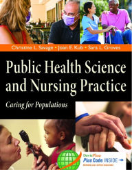 Title: Public Health Science and Nursing Practice: Caring for Populations / Edition 1, Author: Christine L. Savage PhD
