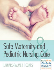 Title: Safe Maternity & Pediatric Nursing Care / Edition 1, Author: Luanne Linnard-Palmer EdD