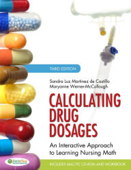 Title: Calculating Drug Dosages: An Interactive Approach to Learning Nursing Math / Edition 3, Author: Sandra Luz Martinez de Castillo RN