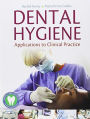 Dental Hygiene: Applications to Clinical Practice: Applications to Clinical Practice / Edition 1