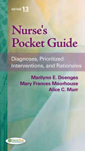 Title: Nurse's Pocket Guide: Diagnoses, Prioritized Interventions and Rationales / Edition 13, Author: Marilynn E. Doenges APRN