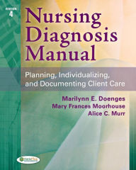 Nursing Diagnosis Manual: Planning, Individualizing, and Documenting Client Care / Edition 4
