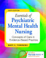 Essentials of Psychiatric Mental Health Nursing: Concepts of Care in Evidence-Based Practice / Edition 6
