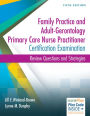 Family Practice and Adult-Gerontology Primary Care Nurse Practitioner Certification Examination: Review Questions and Strategies / Edition 5