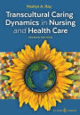 Transcultural Caring Dynamics in Nursing and Health Care, SECOND EDITION