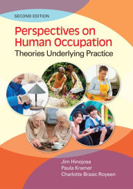 Title: Perspectives on Human Occupation: Theories Underlying Practice / Edition 2, Author: Jim Hinojosa PhD