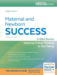 Title: Maternal and Newborn Success: A Q&A Review Applying Critical Thinking to Test Taking / Edition 3, Author: Margot R. De Sevo PhD