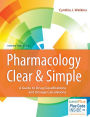 Pharmacology Clear and Simple: A Guide to Drug Classifications and Dosage Calculations / Edition 3
