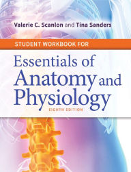 Title: Student Workbook for Essentials of Anatomy and Physiology / Edition 8, Author: Valerie C. Scanlon PhD