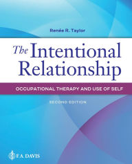 Download free books online for iphone The Intentional Relationship: Occupational Therapy and Use of Self / Edition 2 by Renee R. Taylor PhD PDF iBook in English 9780803669772