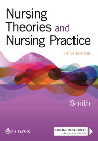 Title: Nursing Theories and Nursing Practice / Edition 5, Author: Marlaine C. Smith PhD