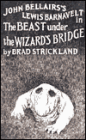 The Beast Under the Wizard's Bridge (Lewis Barnavelt Series #8)