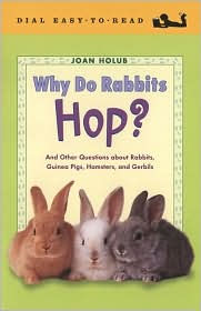Why Do Rabbits Hop?: And Other Questions about Rabbits, Guinea Pigs, Hamsters, and Gerbils