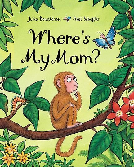 Where's My Mom? by Julia Donaldson, Axel Scheffler, Hardcover