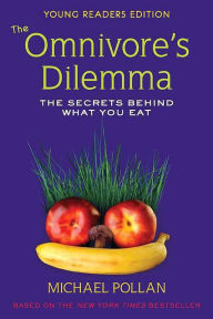 The Omnivore's Dilemma: The Secrets behind What You Eat