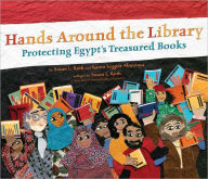 Title: Hands Around the Library: Protecting Egypt's Treasured Books, Author: Karen Leggett Abouraya