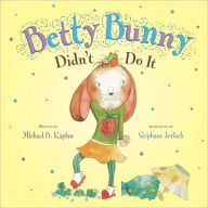 Title: Betty Bunny Didn't Do It, Author: Michael Kaplan