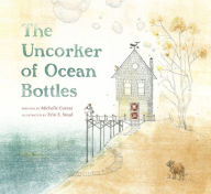 Title: The Uncorker of Ocean Bottles, Author: Michelle Cuevas