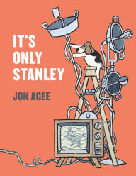 Title: It's Only Stanley, Author: Jon Agee