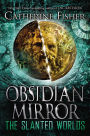 The Slanted Worlds (Obsidian Mirror Series #2)