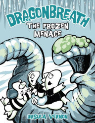 The Frozen Menace (Dragonbreath Series #11)