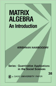 Title: Matrix Algebra: An Introduction / Edition 1, Author: Krishnan Namboodiri