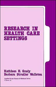 Title: Research in Health Care Settings / Edition 1, Author: Kathleen E. Grady