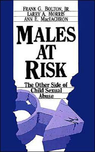 Title: Males at Risk: The Other Side of Child Sexual Abuse / Edition 1, Author: Frank G. Bolton