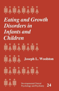 Title: Eating and Growth Disorders in Infants and Children / Edition 1, Author: Joseph L. Woolston