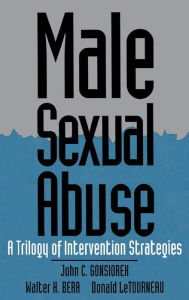 Title: Male Sexual Abuse: A Trilogy of Intervention Strategies / Edition 1, Author: John C. Gonsiorek