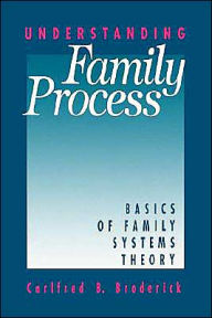 Title: Understanding Family Process: Basics of Family Systems Theory / Edition 1, Author: Carlfred B. Broderick