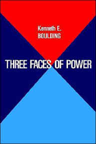 Title: Three Faces of Power / Edition 1, Author: Kenneth E. Boulding